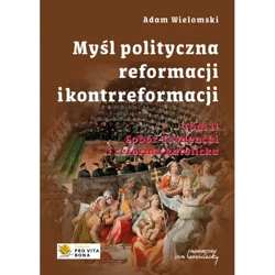 Myśl polityczna reformacji i kontrreformacji T.2 - Adam Wielomski