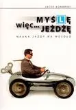 Myślę, więc jeżdżę. Nauka jazdy na wesoło - Jacek Konarski