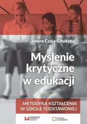 Myślenie krytyczne w edukacji - Iwona Czaja-Chudyba