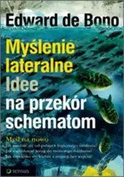 Myślenie lateralne. Idee na przekór schematom - Edward de Bono