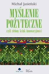 Myślenie pożyteczne, czyli zielony kciuk.. - Michał Jasieński