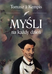 Myśli na każdy dzień Tomasz a Kempis - Tomasz A Kempis