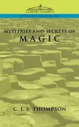 Mysteries of Magic - Thompson C. J. S.