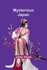 Mysterious Japan - Julian Street