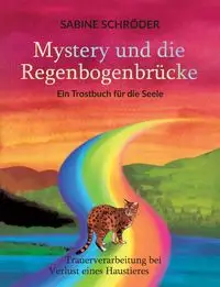 Mystery und die Regenbogenbrücke - Sabine Schröder