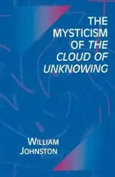 Mysticism of the Cloud of Unknowing - William Johnston