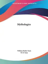 Mythologies - William Yeats Butler