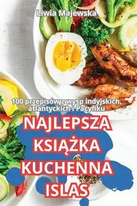 NAJLEPSZA KSIĄŻKA KUCHENNA ISLAS - Liwia Majewska