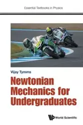 NEWTONIAN MECHANICS FOR UNIVERSITY STUDY - VIJAY TYMMS