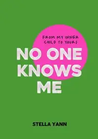 NO ONE KNOWS ME - Stella Yann