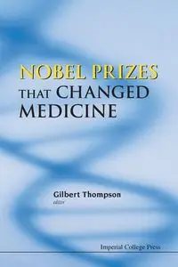 NOBEL PRIZES THAT CHANGED MEDICINE - GILBERT THOMPSON