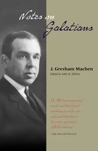 NOTES ON GALATIANS - Machen J. Gresham