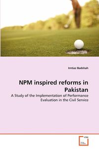 NPM inspired reforms in Pakistan - Badshah Imtiaz