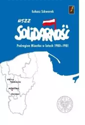 NSZZ Solidarność Podregion Miastko 1980-1981 - Łukasz Szkwarek