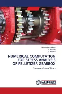 NUMERICAL COMPUTATION FOR STRESS ANALYSIS OF PELLETIZER GEARBOX - Dedhia Urav Nikesh