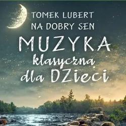 Na dobry sen. Muzyka klasyczna dla dzieci CD - Tomek Lubert