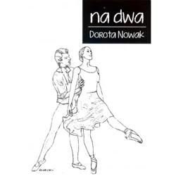 Na dwa - DOROTA NOWAK