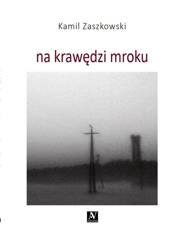 Na krawędzi mroku - Kamil Zaszkowski