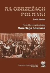 Na obrzeżach polityki cz.7 - red. Marceli Kosman