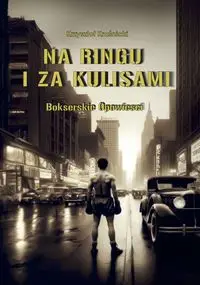 Na ringu i za kulisami - Krzysztof Kraśnicki