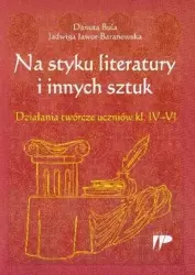 Na styku literatury i innych sztuk - Danuta Bula, Jadwiga Jawor-Baranowska