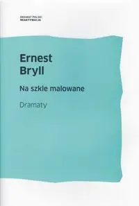 Na szkle malowane - Ernest Bryll