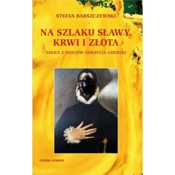 Na szlaku sławy, krwi i złota - STEFAN BARSZCZEWSKI