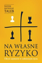 Na własne ryzyko. Ukryte asymetrie w codziennym życiu /OP. MKK/ - Nicholas Nassim Taleb