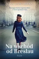 Na wschód od Breslau - Nina Zawadzka