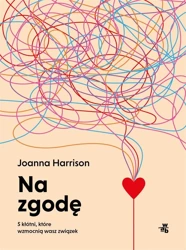 Na zgodę. 5 kłótni, które wzmocnią wasz związek - Joanna Harrison