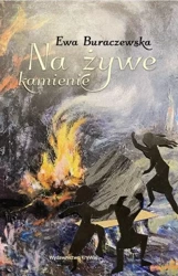 Na żywe kamienie - Ewa Buraczewska