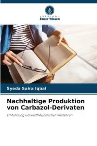 Nachhaltige Produktion von Carbazol-Derivaten - Iqbal Syeda Saira