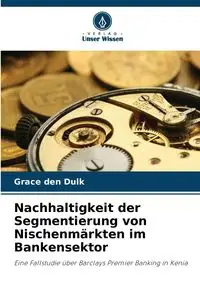 Nachhaltigkeit der Segmentierung von Nischenmärkten im Bankensektor - Grace den Dulk