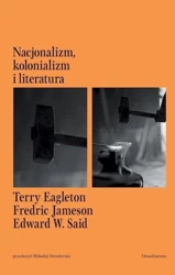 Nacjonalizm, kolonializm i literatura - Terry Eagleton, Fredric Jameson, Edward W Said