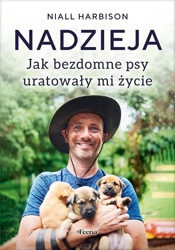 Nadzieja. Jak bezdomne psy uratowały mi życie - Niall Harbison