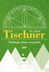 Nadzieja mimo wszystko - Józef Tischner