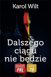 Najlepsze kryminały PRL. Dalszego ciągu nie będzie - Karol Wilt