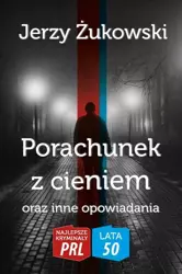 Najlepsze kryminały PRL. Porachunek z cieniem - Jerzy Żukowski