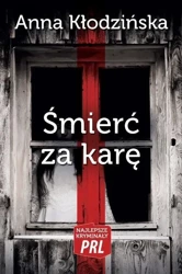 Najlepsze kryminały PRL. Śmierć za karę - Anna Kołodzińska