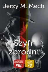 Najlepsze kryminały PRL. Szyfr zbrodni - Jerzy M. Mech