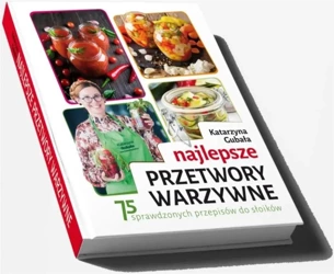 Najlepsze przetwory warzywne - Katarzyna Gubała