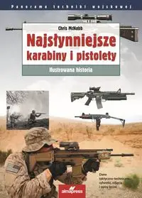 Najsłynniejsze karabiny i pistolety. - Chris McNabb