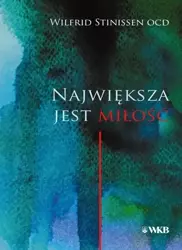 Największa jest miłość - Wilfrid Stinissen OCD