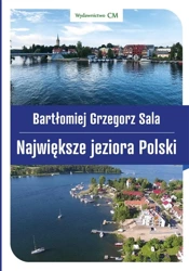 Największe jeziora Polski - Grzegorz Batłomiej Sala