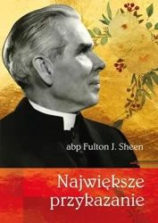 Największe przykazanie abp Fulton J. Sheen - abp Fulton J. Sheen