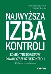 Najwyższa Izba Kontroli. Komentarz do ustawy.. - Elżbieta Bogdan Jarzęcka-Siwik Skwarka