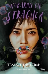 Nakarmię cię strachem - Trang Thanh Tran