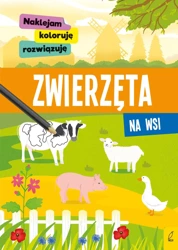 Naklejam, koloruję, rozwiązuję. Zwierzęta na wsi - Opracowanie zbiorowe