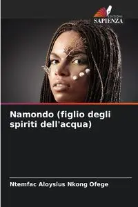 Namondo (figlio degli spiriti dell'acqua) - Ofege Ntemfac Aloysius Nkong