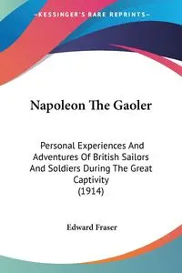 Napoleon The Gaoler - Edward Fraser